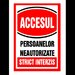 Semn pentru accesul si persoanelor neautorizate strict interzis